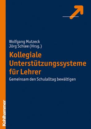 Kollegiale Unterstützungssysteme für Lehrer von Mutzeck,  Wolfgang, Schlee,  Jörg