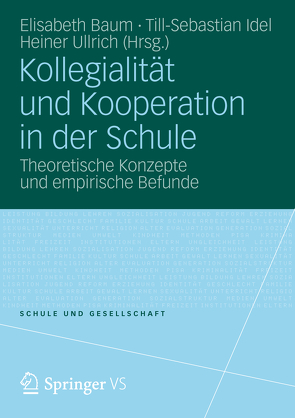 Kollegialität und Kooperation in der Schule von Baum,  Elisabeth, Idel,  Till-Sebastian, Ullrich,  Heiner