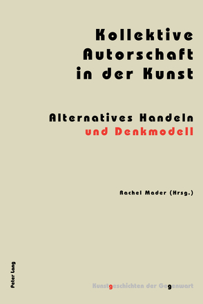 Kollektive Autorschaft in der Kunst von Mader,  Rachel