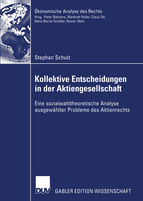 Kollektive Entscheidungen in der Aktiengesellschaft von Habermeier,  Prof. Dr. Stefan, Schulz,  Stephan