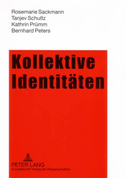 Kollektive Identitäten von Peters,  Bernhard, Prümm,  Kathrin, Sackmann,  Rosemarie, Schultz,  Tanjev