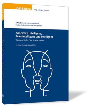 Kollektive Intelligenz, Teamintelligenz und Intelligenz von Aulinger,  Andreas, Miller,  Laura