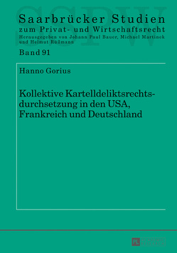 Kollektive Kartelldeliktsrechtsdurchsetzung in den USA, Frankreich und Deutschland von Gorius,  Hanno