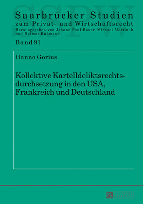 Kollektive Kartelldeliktsrechtsdurchsetzung in den USA, Frankreich und Deutschland von Gorius,  Hanno