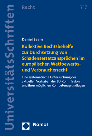 Kollektive Rechtsbehelfe zur Durchsetzung von Schadensersatzansprüchen im europäischen Wettbewerbs- und Verbraucherrecht von Saam,  Daniel