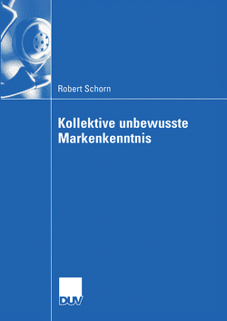 Kollektive unbewusste Markenkenntnis von Mühlbacher,  Prof. Dr. Hans, Schorn,  Robert