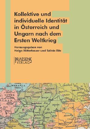 Kollektive und individuelle Identität in Österreich und Ungarn nach dem Ersten Weltkrieg von Mitterbauer,  Helga, Ritz,  Szilvia