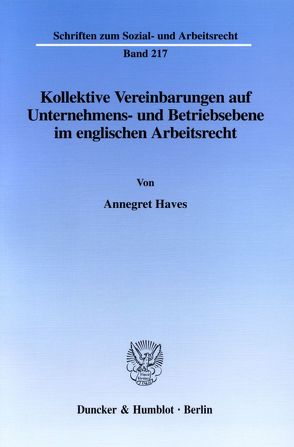 Kollektive Vereinbarungen auf Unternehmens- und Betriebsebene im englischen Arbeitsrecht. von Haves,  Annegret