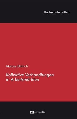 Kollektive Verhandlungen in Arbeitsmärkten von Dittrich,  Marcus