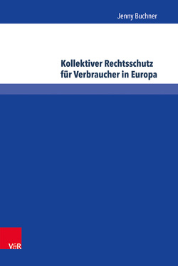 Kollektiver Rechtsschutz für Verbraucher in Europa von Buchner,  Jenny