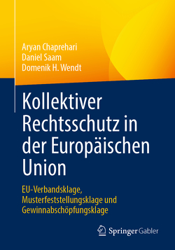 Kollektiver Rechtsschutz in der Europäischen Union von Chaprehari,  Aryan, Saam,  Daniel, Wendt,  Domenik H.