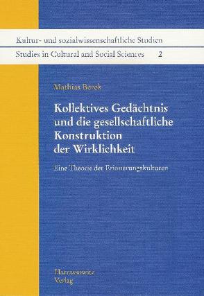 Kollektives Gedächtnis und die gesellschaftliche Konstruktion der Wirklichkeit von Berek,  Mathias