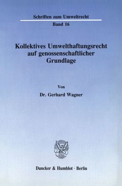 Kollektives Umwelthaftungsrecht auf genossenschaftlicher Grundlage. von Wagner,  Gerhard