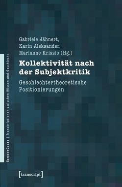 Kollektivität nach der Subjektkritik von Aleksander,  Karin, Jähnert,  Gabriele, Kriszio,  Marianne