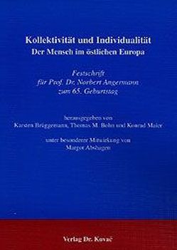 Kollektivität und Individualität. Der Mensch im östlichen Europa von Bohn,  Thomas M., Brüggemann,  Karsten, Maier,  Konrad