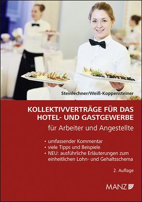 Kollektivverträge für das Hotel- und Gastgewerbe von Steinlechner ,  Günter, Weiß-Koppensteiner,  Claudia