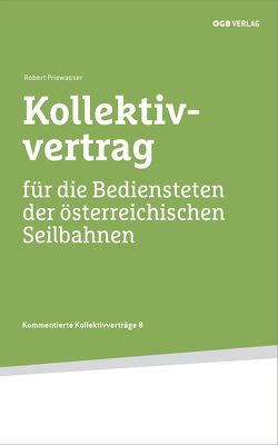 Kollektivvertrag für die Bediensteten der österreichischen Seilbahnen von Priewasser,  Robert
