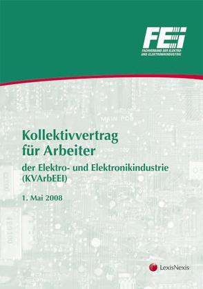 Kollektivvertrag für Arbeiter der Elektro- und Elektronikindustrie von Gruber,  Bernhard W, Winkelmayer,  Peter