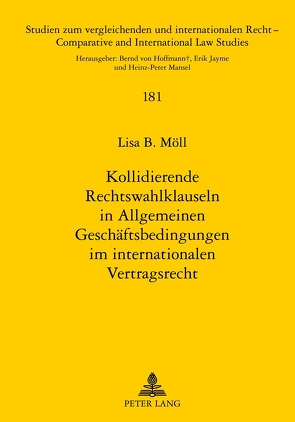 Kollidierende Rechtswahlklauseln in Allgemeinen Geschäftsbedingungen im internationalen Vertragsrecht von Möll,  Lisa