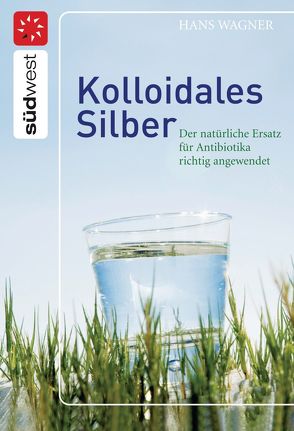 Kolloidales Silber von Wagner,  Hans