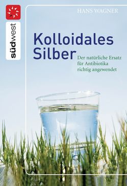 Kolloidales Silber von Wagner,  Hans