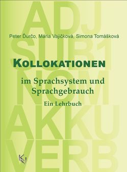 Kollokationen im Sprachsystem und Sprachgebrauch von Ďurčo,  Peter, Tomášková,  Simona, Vajičková,  Mária