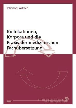 Kollokationen, Korpora und die Praxis der medizinischen Fachübersetzung von Akkach,  Johannes