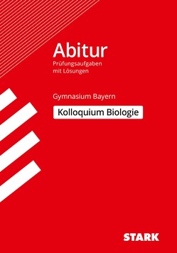 STARK Kolloquiumsprüfung Bayern – Biologie von Mornau,  Irith, Rojacher,  Jürgen, Schiller,  Hubert, Steinhofer,  Harald