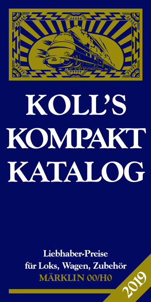 Koll’s Kompaktkatalog Märklin 00/H0 2019 von Koll,  Joachim