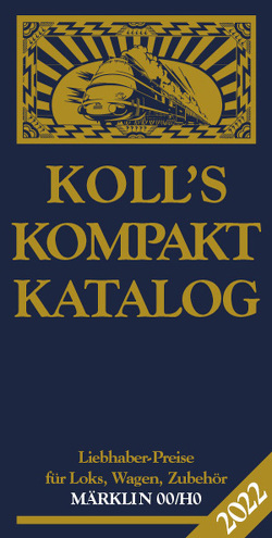 Koll’s Kompaktkatalog Märklin 00/H0 2022 von Koll,  Joachim