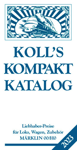 Koll’s Kompaktkatalog Märklin 00/H0 2023 von Koll,  Joachim