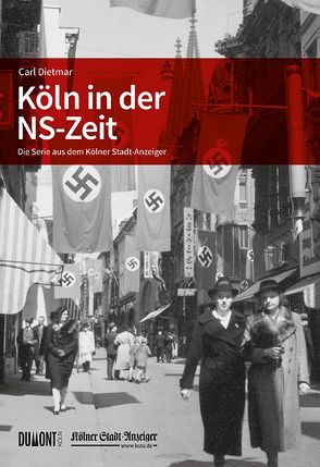 Köln in der NS-Zeit von Dietmar,  Carl