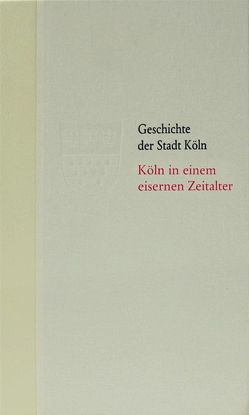 Köln in einem eisernen Zeitalter. 1610 – 1686 von Bergerhausen,  Hans-Wolfgang, Historische Gesellschaft Köln e. V.