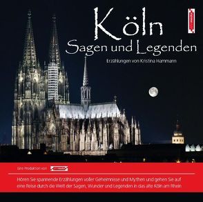 Köln Sagen und Legenden von Hammann,  Kristina, John Verlag, John,  Michael, Nowack,  Michael