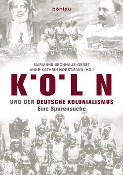 Köln und der deutsche Kolonialismus von Bank,  Matthias der, Bechhaus-Gerst,  Marianne, Bischoff,  Eva, Brändle,  Rea, Brog,  Hildegard, Fenner,  Burkhard, Förster,  Larissa, Franken,  Irene, Horstmann,  Anne-Kathrin, Malanda,  Azziza B., Morlang,  Thomas, Röschenthaler,  Ute, Treins,  Kathrin, Wiese,  Britta, Zeller,  Joachim