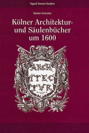 Kölner Architektur- und Säulenbücher um 1600 von Irmscher,  Günter