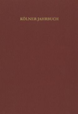 Kölner Jahrbuch Band 47 (2014) von Römisch-Germanisches Museum /Archäologische Gesellschaft in Köln