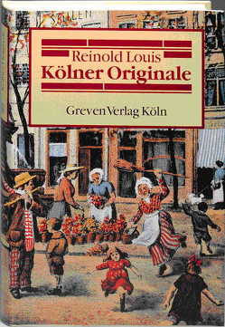 Kölner Originale von Louis,  Reinold