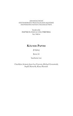 Kölner Papyri (P. Köln) Band 14 von Armoni,  Charikleia, Fournet,  Jean-Luc, Gronewald,  Michael, Haneklaus,  Birgitt, Kovarik,  Sophie, Maresch,  Klaus