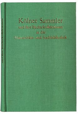 Kölner Sammler und ihre Bücherkollektionen in der Universitäts- und Stadtbibliothek Köln von Gabel,  Gernot, Schmitz,  Wolfgang