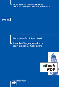 Koloniale Vergangenheiten – (post-)imperiale Gegenwart von Leonhard,  Jörn, Renner,  Rolf G.