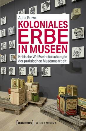 Koloniales Erbe in Museen von Greve,  Anna