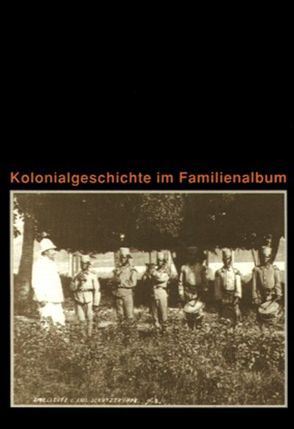 Kolonialgeschichte im Familienalbum von Aas,  Norbert, Rosenke,  Werena