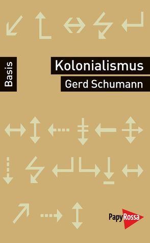 Kolonialismus, Neokolonialismus, Rekolonisierung von Schumann,  Gerd