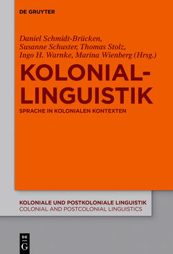 Koloniallinguistik von Schmidt-Brücken,  Daniel, Schuster,  Susanne, Stolz,  Thomas, Warnke,  Ingo H., Wienberg,  Marina