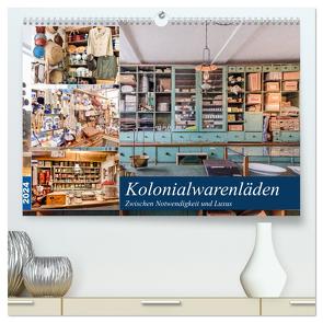 Kolonialwarenläden Zwischen Notwendigkeit und Luxus (hochwertiger Premium Wandkalender 2024 DIN A2 quer), Kunstdruck in Hochglanz von Schmidt,  Bodo