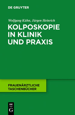 Kolposkopie in Klinik und Praxis von Heinrich,  Jürgen, Kühn,  Wolfgang