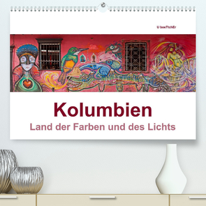 Kolumbien – Land der Farben und des Lichts (Premium, hochwertiger DIN A2 Wandkalender 2023, Kunstdruck in Hochglanz) von boeTtchEr,  U, www.kolumbien-impressionen.de