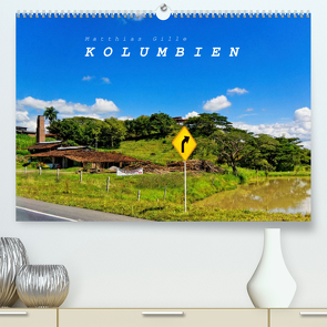 Kolumbien (Premium, hochwertiger DIN A2 Wandkalender 2023, Kunstdruck in Hochglanz) von Gille,  Matthias