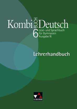 Kombi-Buch Deutsch – Ausgabe N / Kombi-Buch Deutsch N LH 6 von Bruckmayer,  Birgit, Dorsch,  Dagmar, Fuchs,  Gunter, Gaiser,  Gottlieb, Hensel,  Andreas, Högemann,  Claudia, Jeuck,  Judith, Kämper,  Max, Miedzybrocki,  Reinhild, Müller.,  Karla, Ramin,  Andreas